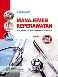 Manajemen Keperawatan : Aplikasi Dalam Praktik Keperawatan Profesional
