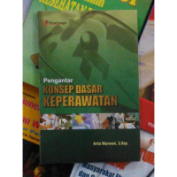 Pengantar KONSEP DASAR KEPERAWATAN