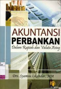 Akuntansi Perbankan dalam Rupiah dan Valuta Asing