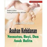 Asuhan Kebidanan Neonatus, Bayi dan Anak Balita