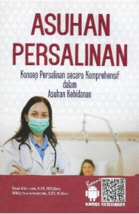 Asuhan Persalinan. Konsep Persalinan secara Komprehensif dalam Asuhan Kebidanan