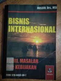 Bisnis Internasional Teori, Masalah dan Kebijakan