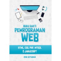 Buku Sakti Pemrograman Web HTML, CSS,PHP, MySQL, & Javascript