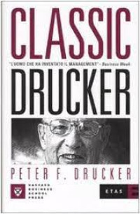 Classic Drucker : The Man Who Invented Management