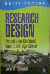 RESEARCH DESIGN (Pendekatan Kualitatif, Kuantitatif dan Mixed) Edisi Ketiga