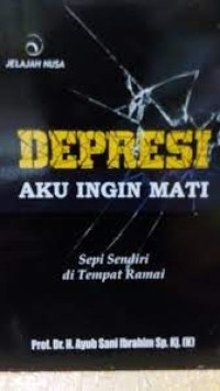 Depresi Aku Ingin Mati : Sepi Sendiri di tempat Ramai