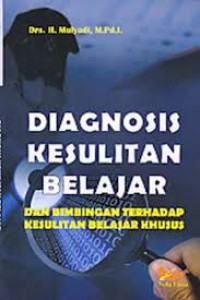 Diagnosis Kesulitan Belajar : Dan Bimbingan Terhadap Kesulitan Belajar Khusus