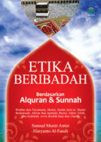 Etika Beribadah berdasarkan Alquran & Sunnah