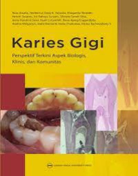 KARIES GIGI: Perspektif Terkini Aspek Biologis Klinis dan Komunitas