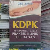 KDPK Keterampilan Dasar Praktik Klinik Kebidanan