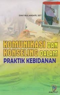 KOMUNIKASI DAN KONSELING DALAM PRAKTIK KEBIDANAN