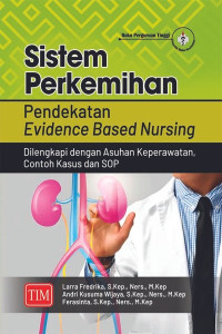 Sistem Perkemihan : Pendekatan Evidence Based Nursing dlengkapi dengan Asuhan Keperawatan, Contoh Kasus dan SOP