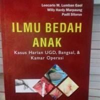 Ilmu Bedah Anak : Kasus Harian UGD, Bangsal, & Kamar Operasi