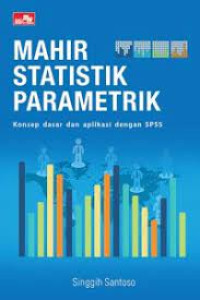 Image of Mahir Statistik Parametik : Konsep Dasar dan Aplikasi dengan SPSS