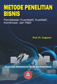 Metode Penelitian Bisnis pendekatan kuantitatif,kualitatif,kombinasi,dan R&D