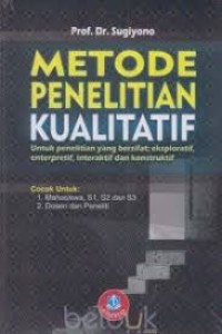 Metode Penelitian Kualitatif untuk Penelitian yang bersifat : Eksploratif, enterpretif, Interaktif dan Konstruktif