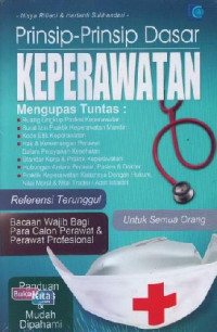 PRINSIP-PRINSIP DASAR KEPERAWATAN : Mengupas Tuntas: ....
