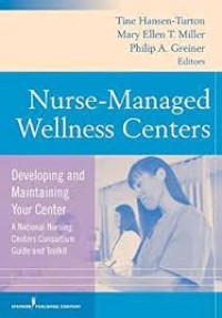 Ebook Keperawatan -Nurse-managed wellness centers :developing and maintaining your center