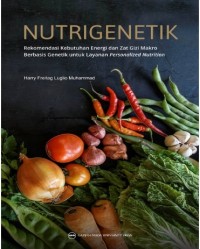 Nutrigenetik: Rekomendasi Kebutuhan Energi dan Zat Gizi Makro Berbasis Genetik untuk Layanan Personalized Nutrition