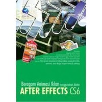 PAS Panduan Aplikasi & Solusi Beragam Animasi Iklan Menggunakan Adobe After Effects CS6