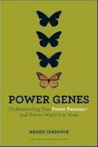 Power Genes : Understandig Your Power Persona and How to Wield It at Work
