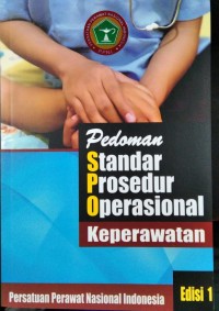 Pedoman Standar Prosedur Operasional Keperawatan. Edisi 1