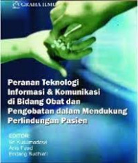 Peranan Teknologi Informasi & Komunikasi di Bidang Obat dan Pengobatan dalam Mendukung Perlindungan Pasien
