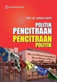 Politik Pencitraan-Pencitraan Politik