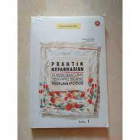 Praktik Kefarmasian ulasan Peraturan Tentang Bidang Pekerjaan Apoteker. Buku 1