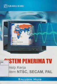 Sistem Penerima TV Prinsip Kerja Sistem NTSC, Secam, PAL