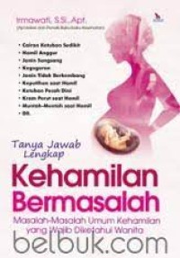 Tanya Jawab Lengkap Kehamilan Bermasalah : Masalah-masalah umum kehamilan yang wajib diketahui wanita