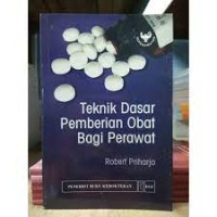 Teknik Dasar Pemberian Obat Bagi Perawat