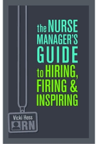 Ebook Keperawatan -The nurse manager’s guide to hiring, firing, and inspiring