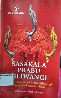 Sasakala Prabu Siliwangi : Sejarah Islamisasi Prabu Siliwangi Pangeran Pamanah Rasa