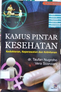 Kamus Pintar Kesehatan. Kedokteran, Keperawatan, dan Kebidanan