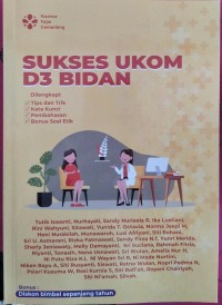 SUKSES UKOM D3 BIDAN dilengkapi Tips dan Trik, Kata Kunci, Pembahasan, dan Bonus Soal Etik