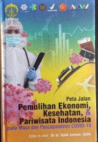 Peta Jalan Pemulihan Ekonomi, Kesehatan, & Pariwisata Indonesia pada Masa dan Pascapandemi COVID-19