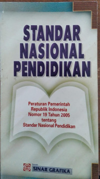 STANDAR NASIONAL PENDIDIKAN. Peraturan Pemerintah RI Nomor 19 Tahun 2005 tentang Standar Nasional Pendidikan