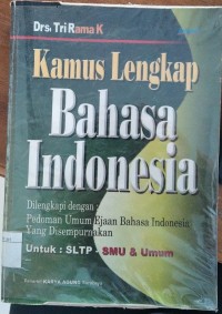 Kamus Lengkap Bahasa Indonesia Dilengkapi dengan: Pedoman Umum Ejaan Bahasa Indonesia yang Disempurnakan