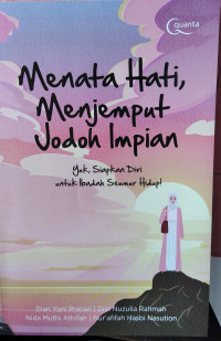 Menata Hati Menjemput Jodoh Impian : Yuk Siapkan Diri untuk Ibadah Seumur Hidup