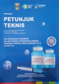 Petunjuk Teknis Keputusan Menteri Kesehatan Republik Indonesia Nomor HK/.01.07/MENKES/4638/2021 : Pelaksanaan Vaksinasi Dalam Rangka Penanggulangan Pandemi Corona Virus Disease 2019 (Covid-19)