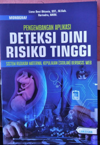 MONOGRAF PENGEMBANGAN APLIKASI DETEKSI DINI RISIKO TINGGI SISTEM RUJUKAN MATERNAL KEPULAUAN (SIDILAN) BERBASIS WEB