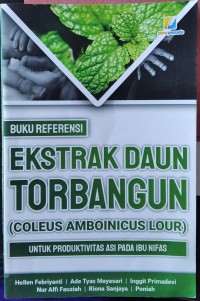 Buku Referensi Ekstrak Daun Torbangun (Coleus Amboinicus Lour) Untuk Produktivitas ASI pada Ibu Nifas