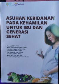 ASUHAN KEBIDANAN PADA KEHAMILAN UNTUK IBU DAN GENERASI SEHAT