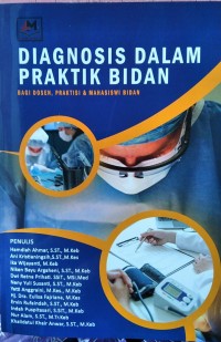 DIAGNOSIS DALAM PRAKTIK KEBIDANAN. Bagi Dosen, Praktisi, dan Mahasiswi Bidan
