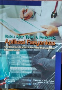 Buku Ajar Teori dan Praktek Aplikasi Fasyankes, Studi Kasus: Sistem Informasi Manajemen Rumah Sakit