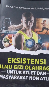 Eksistensi Ilmu Gizi Olahraga Untuk Atlet Dan Masyarakat Non Atlet