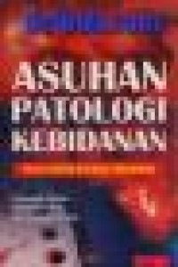 Asuhan Patologi Kebidanan : Plus Contoh Asuhan Kebidanan