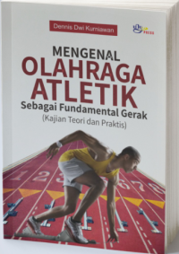 Mengenal Olahraga Atletik Sebagai Fundamental Gerak