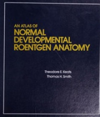 An Atlas of Normal Developmental Roentgen Anantomy